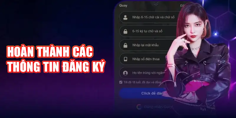 Bạn hãy hoàn thành các thông tin đăng ký theo như yêu cầu