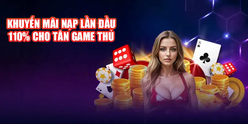 Khuyến mãi nạp lần đầu lên tới 110% cho tân game thủ