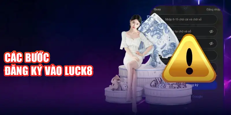 Các bước đăng ký vào Luck8