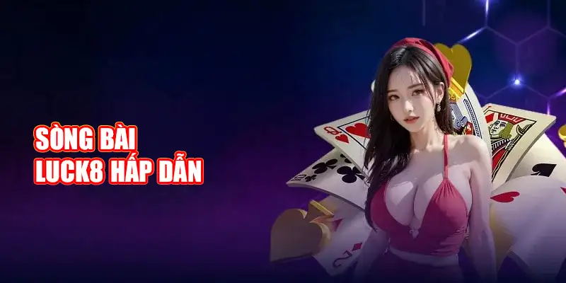 Sòng bài Luck8 hấp dẫn