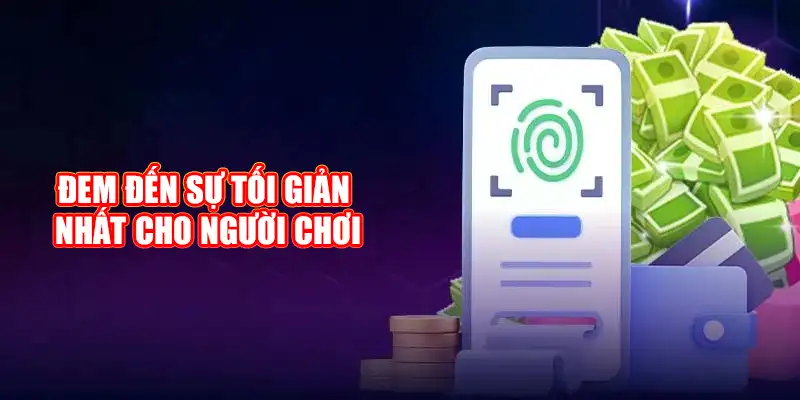 Đem đến sự tối giản nhất cho người chơi