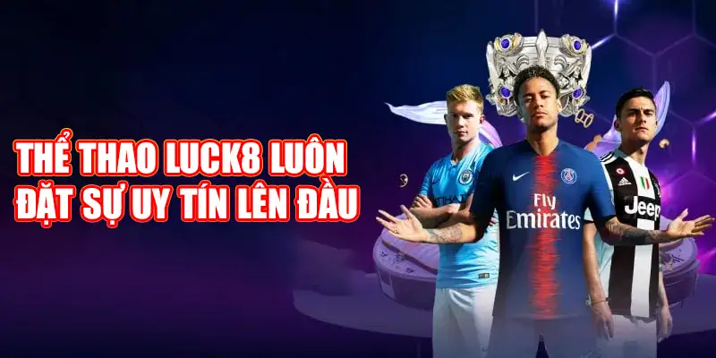 Lý do không nên bỏ qua sân chơi thể thao Luck8 uy tín